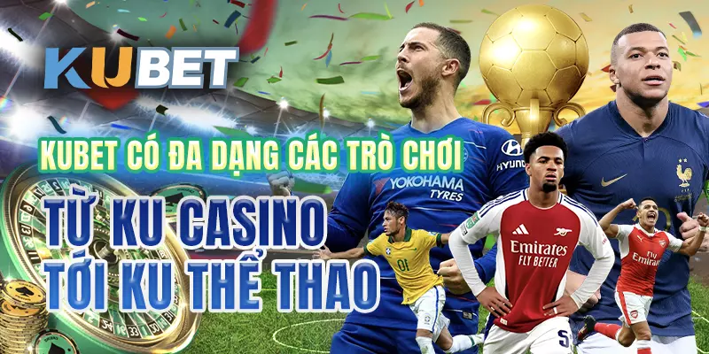 Ku Casino đa dạng trò chơi với hình ảnh bắt mắt, âm thanh sống động
