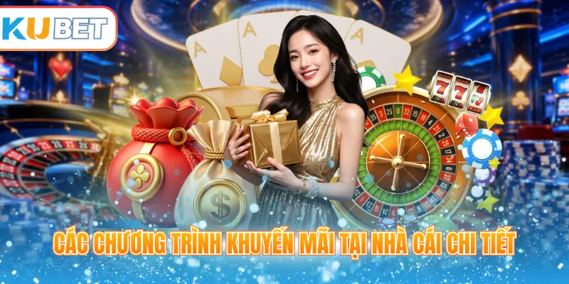 Các chương trình khuyến mãi tại nhà cái chi tiết 