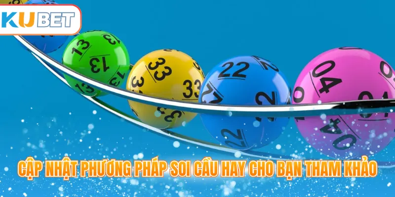 Cập nhật phương pháp soi cầu hay cho bạn tham khảo