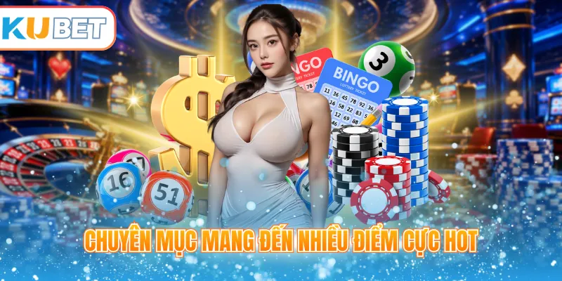 Chuyên mục mang đến nhiều điểm cực hot