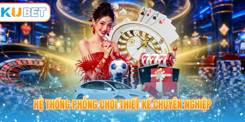 Hệ thống phòng chơi thiết kế chuyên nghiệp