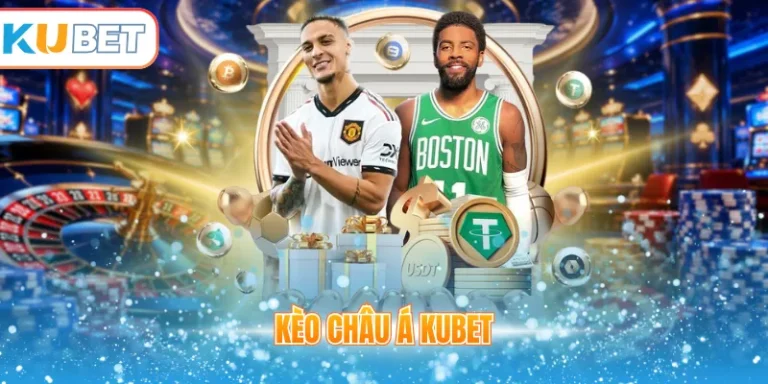 Kèo châu Á Kubet